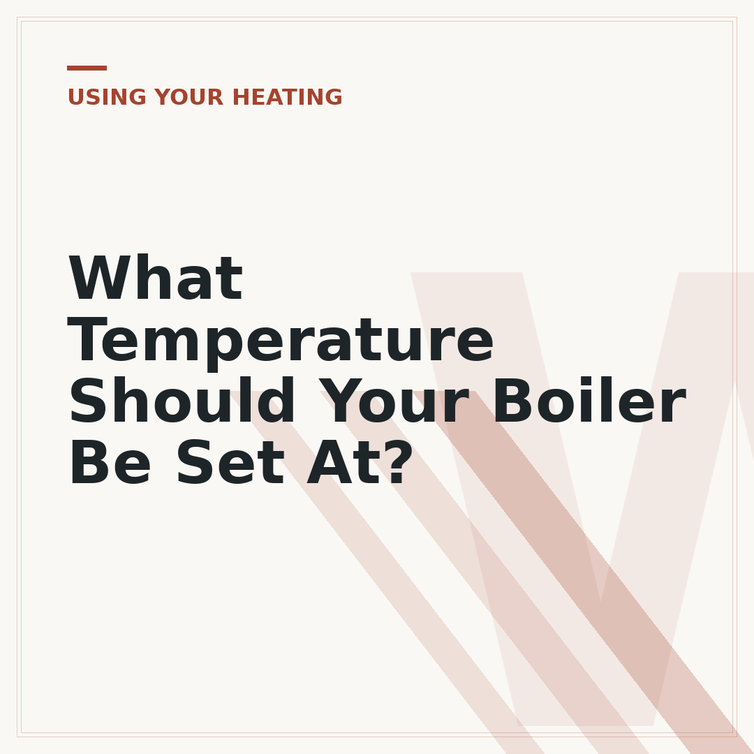 What Temperature Should Your Boiler Be Set At?