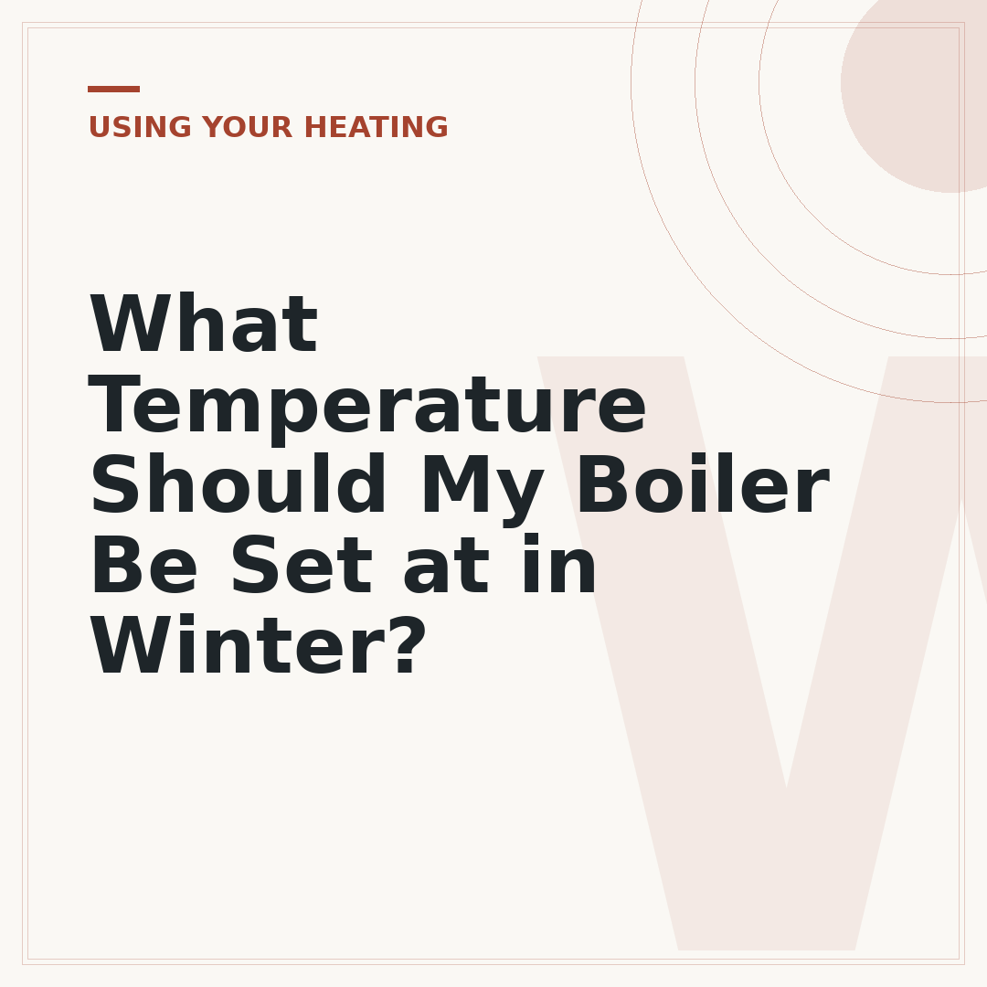 What Temperature Should My Boiler Be Set at in Winter?