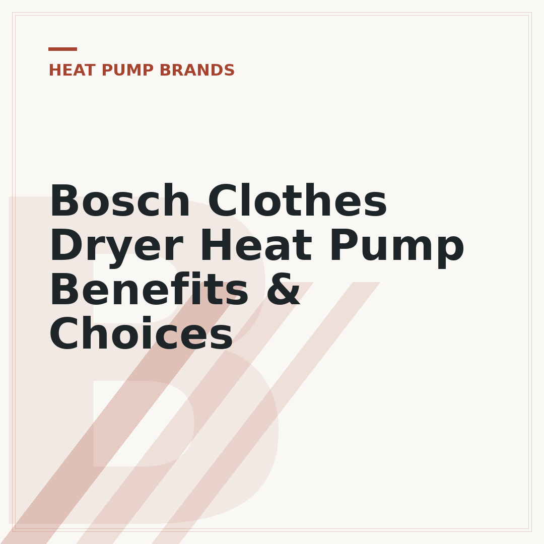 Bosch Clothes Dryer Heat Pump Benefits & Choices