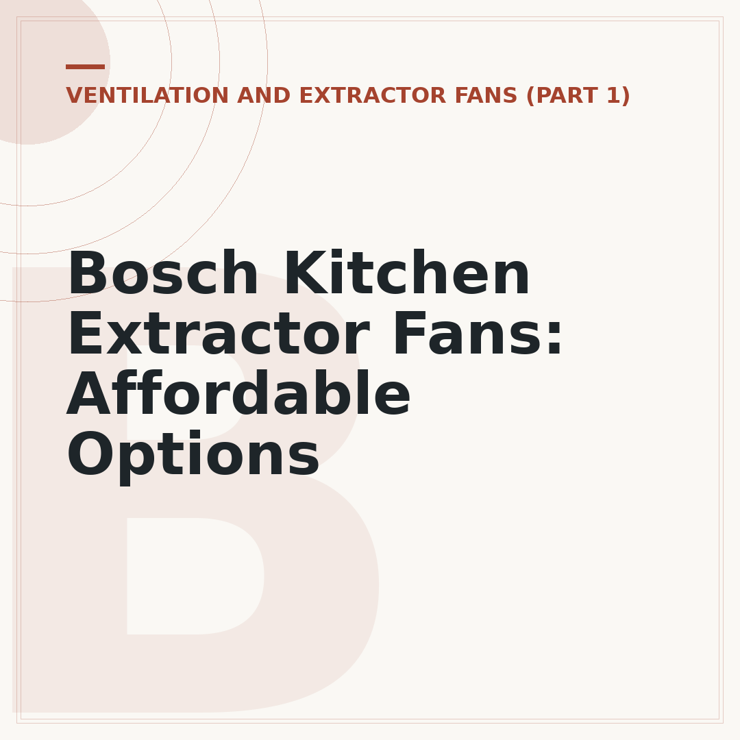 Bosch Kitchen Extractor Fans: Affordable Options