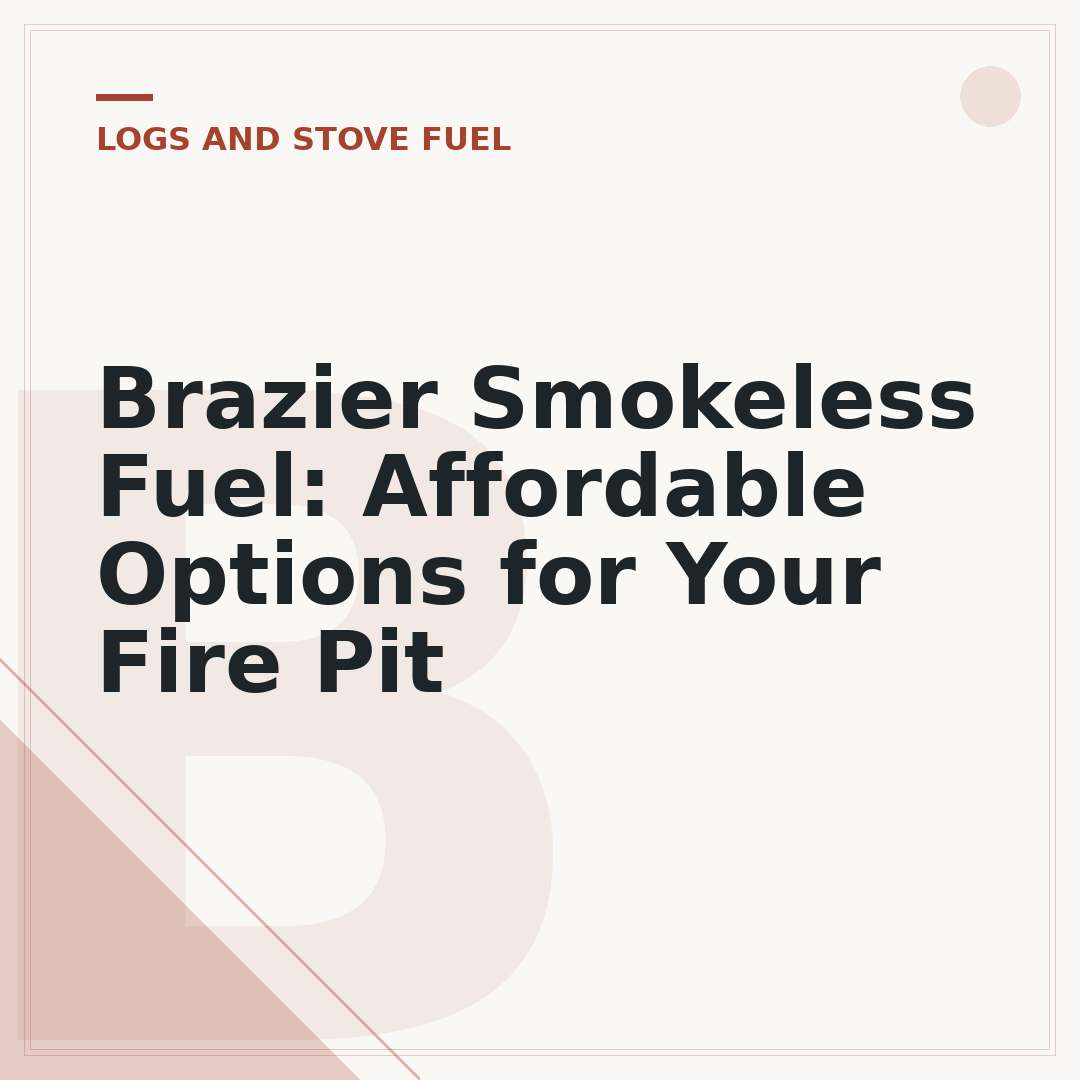 Brazier Smokeless Fuel: Affordable Options for Your Fire Pit