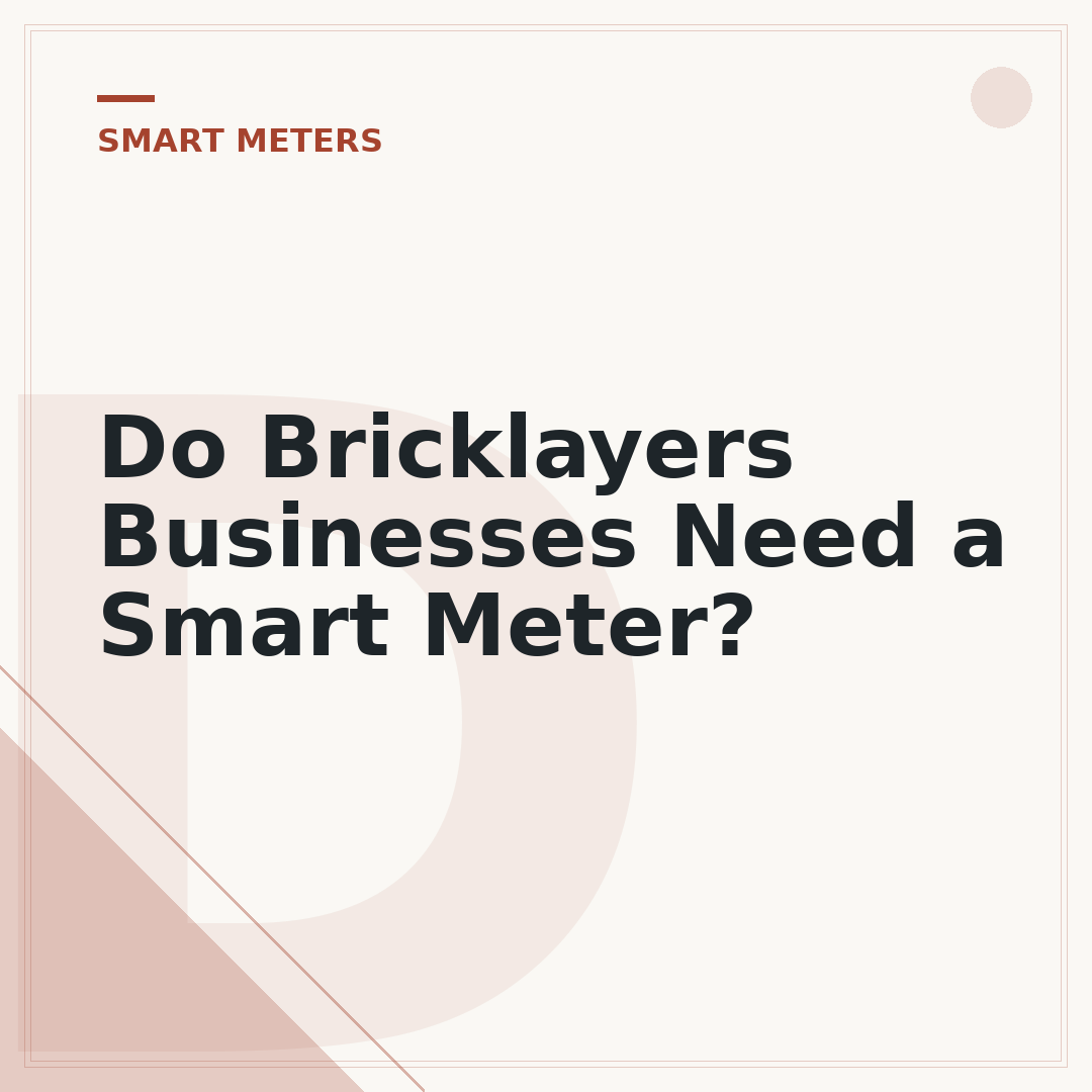 Do Bricklayers Businesses Need a Smart Meter?