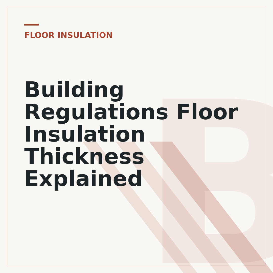 Building Regulations Floor Insulation Thickness Explained