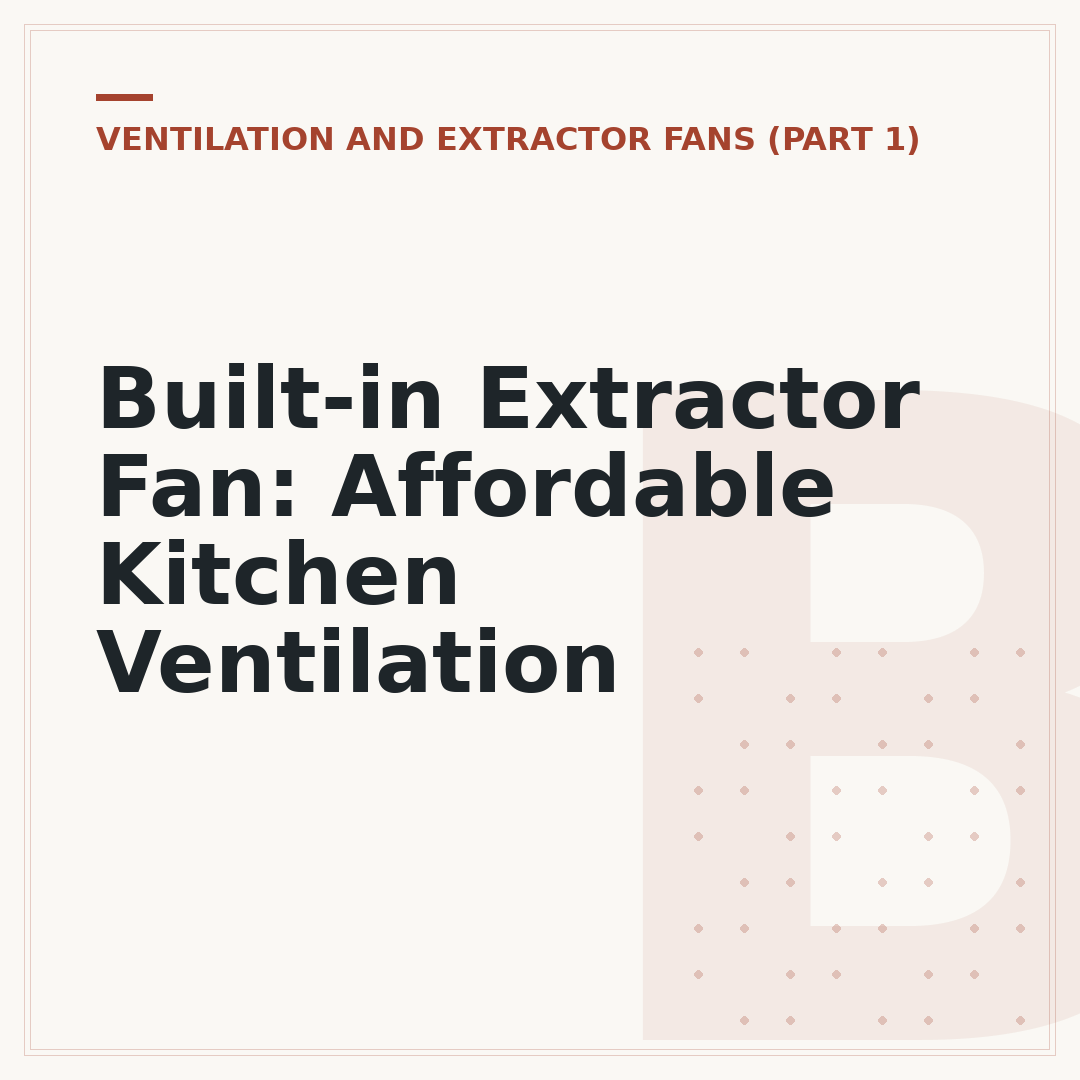 Built-in Extractor Fan: Affordable Kitchen Ventilation
