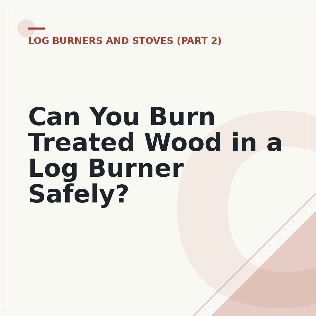 Can You Burn Treated Wood in a Log Burner Safely?