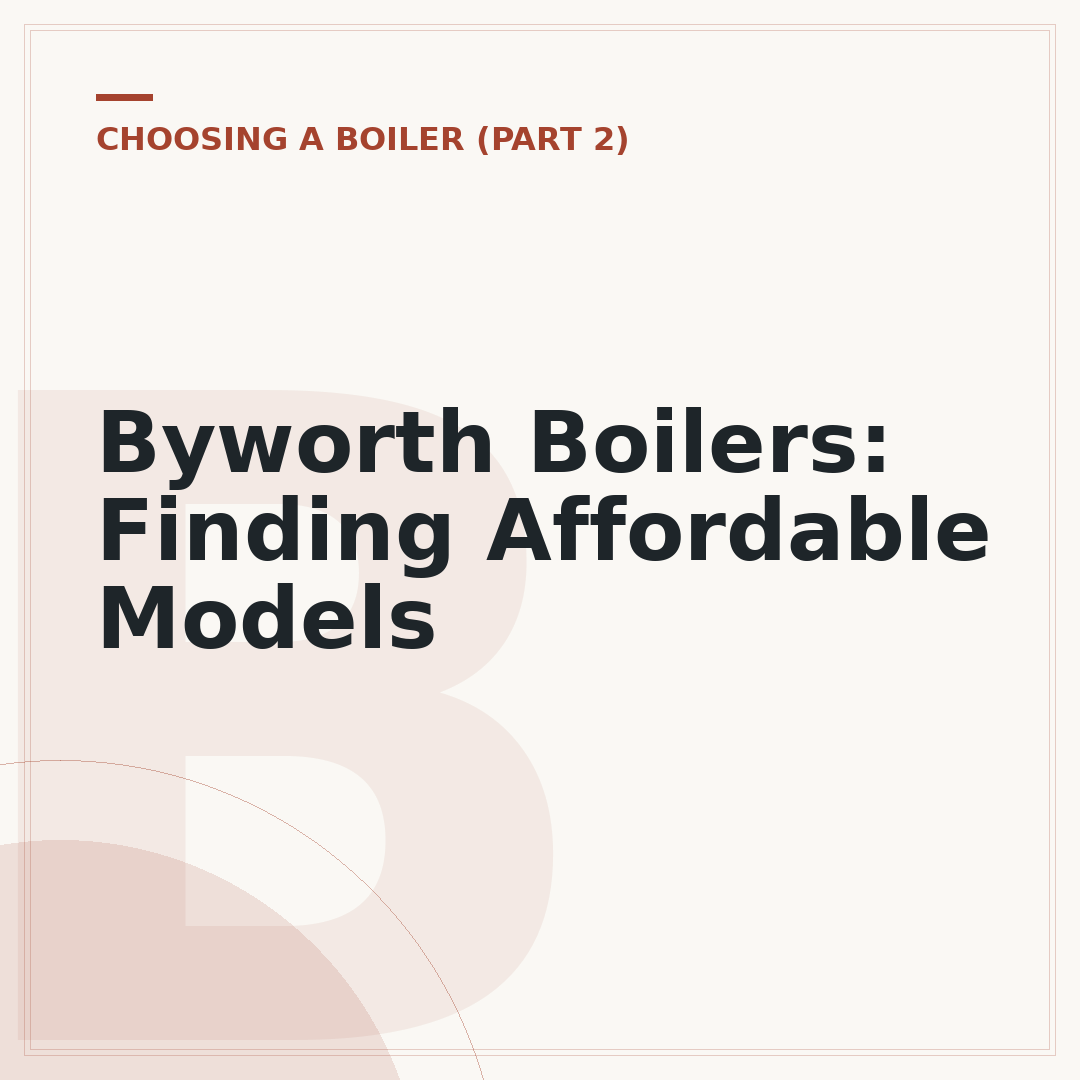 Byworth Boilers: Finding Affordable Models