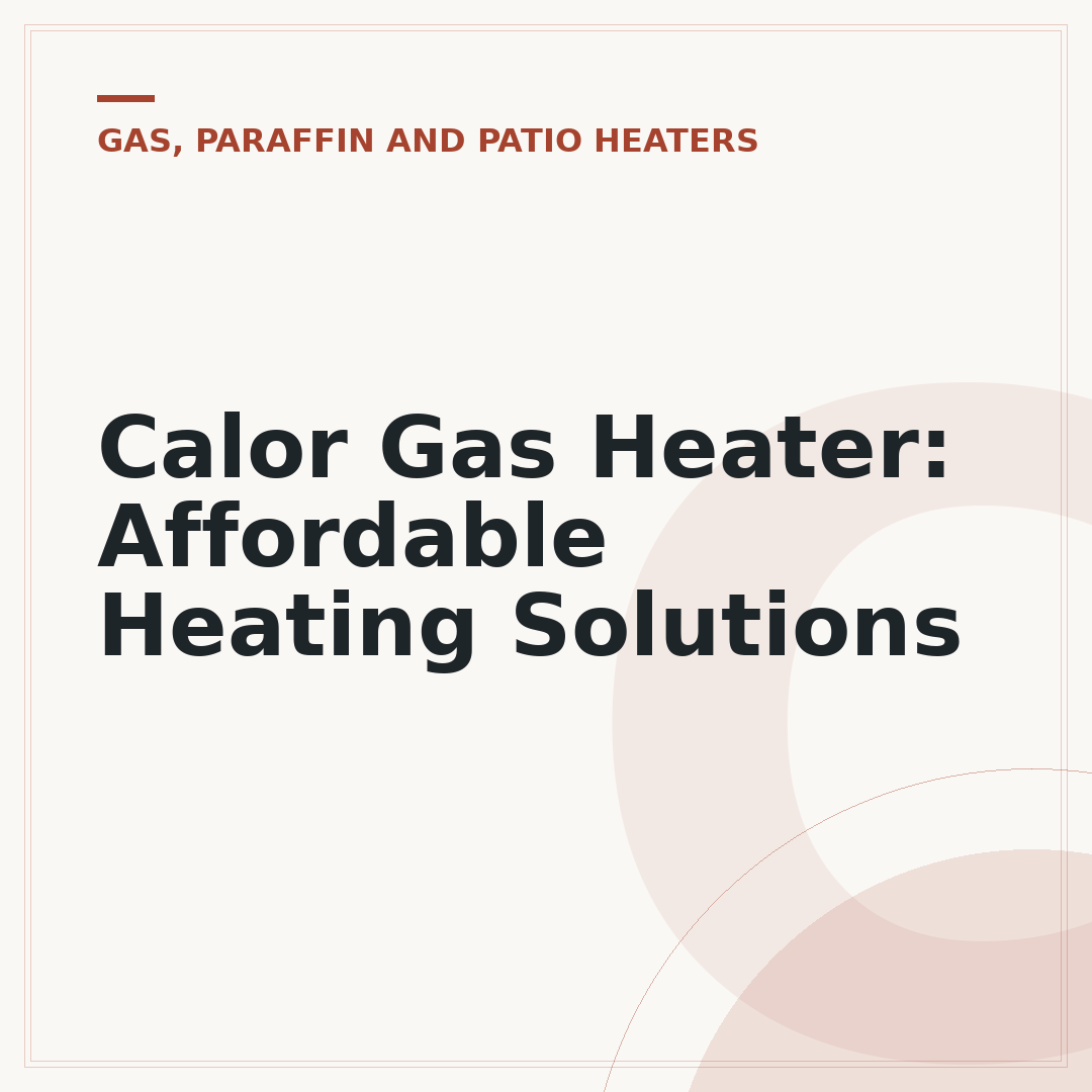 Calor Gas Heater: Affordable Heating Solutions