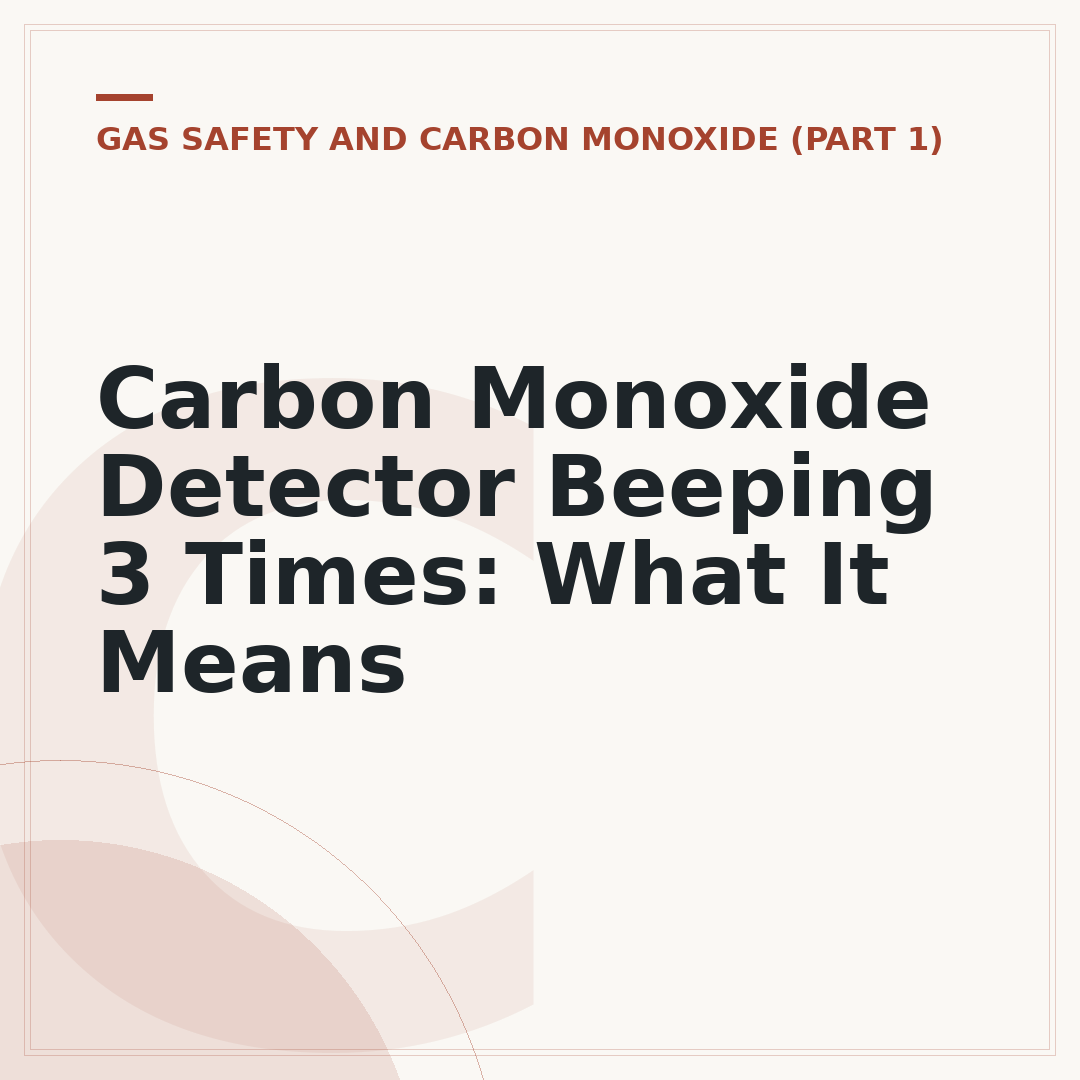 Carbon Monoxide Detector Beeping 3 Times: What It Means