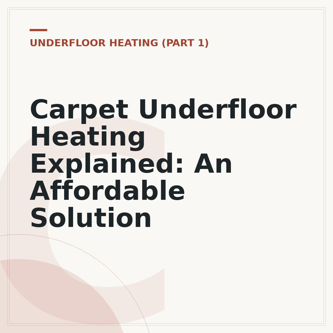 Carpet Underfloor Heating Explained: An Affordable Solution