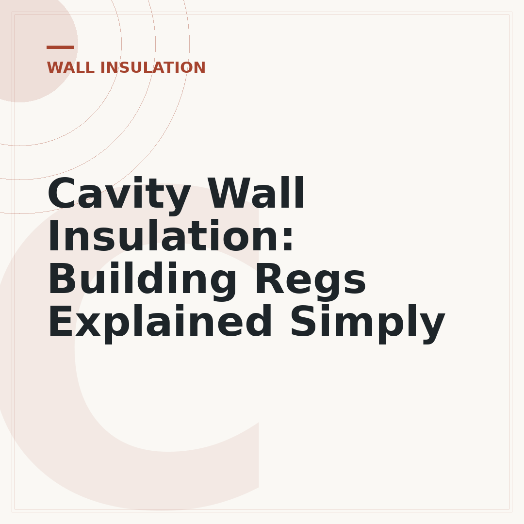 Cavity Wall Insulation: Building Regs Explained Simply