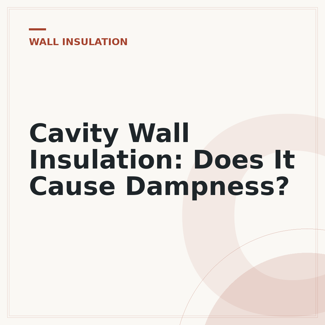 Cavity Wall Insulation: Does It Cause Dampness?