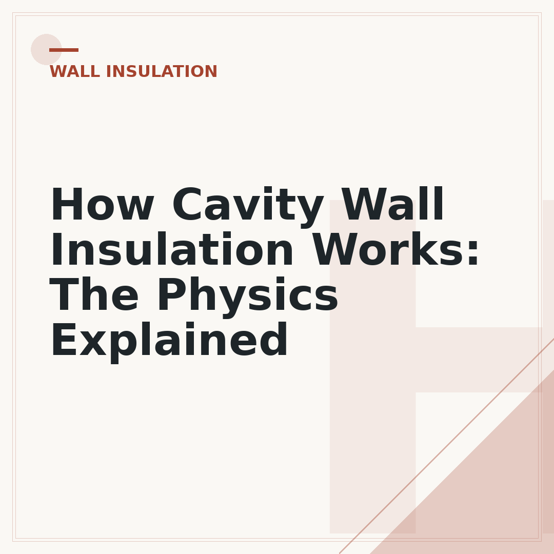 How Cavity Wall Insulation Works: The Physics Explained