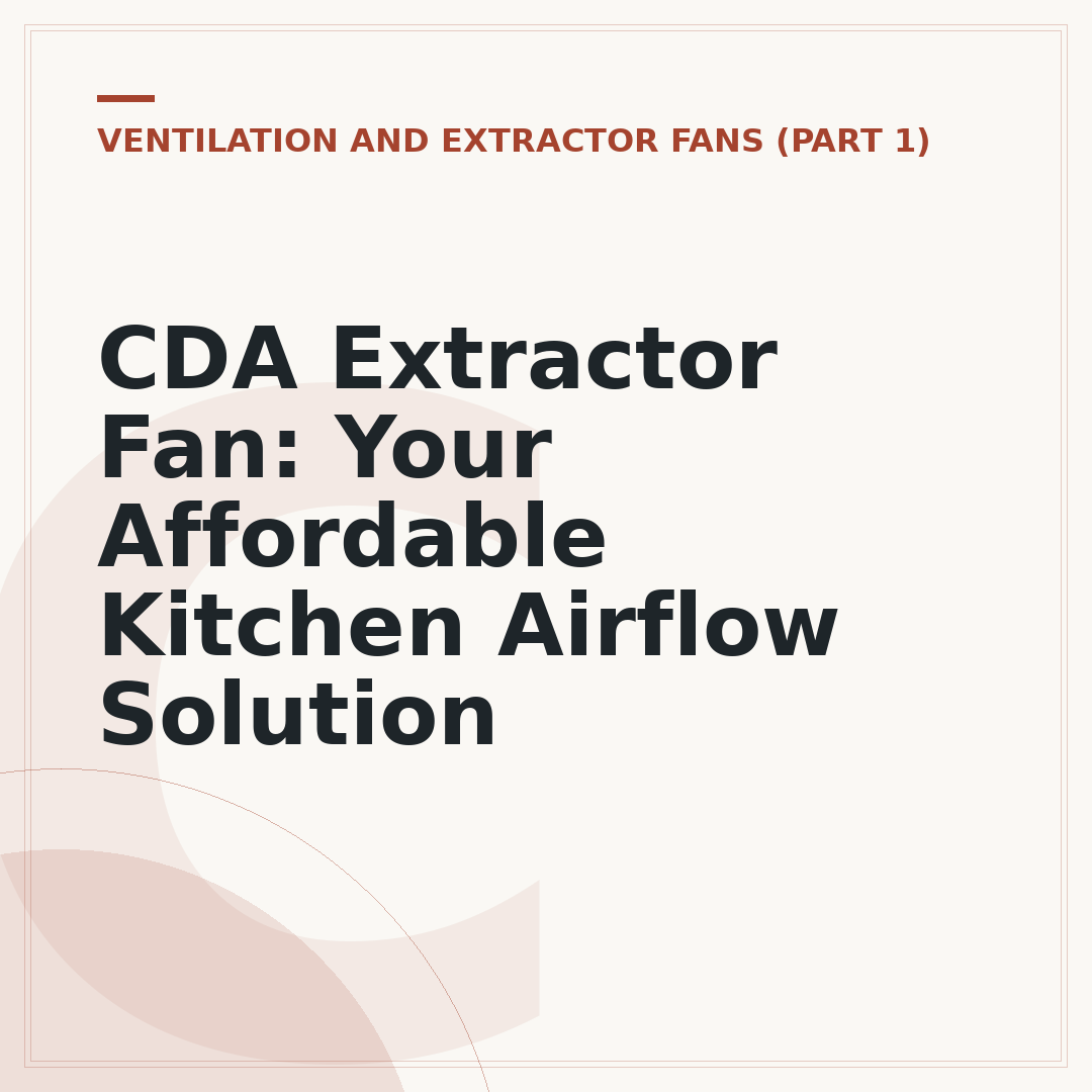 CDA Extractor Fan: Your Affordable Kitchen Airflow Solution