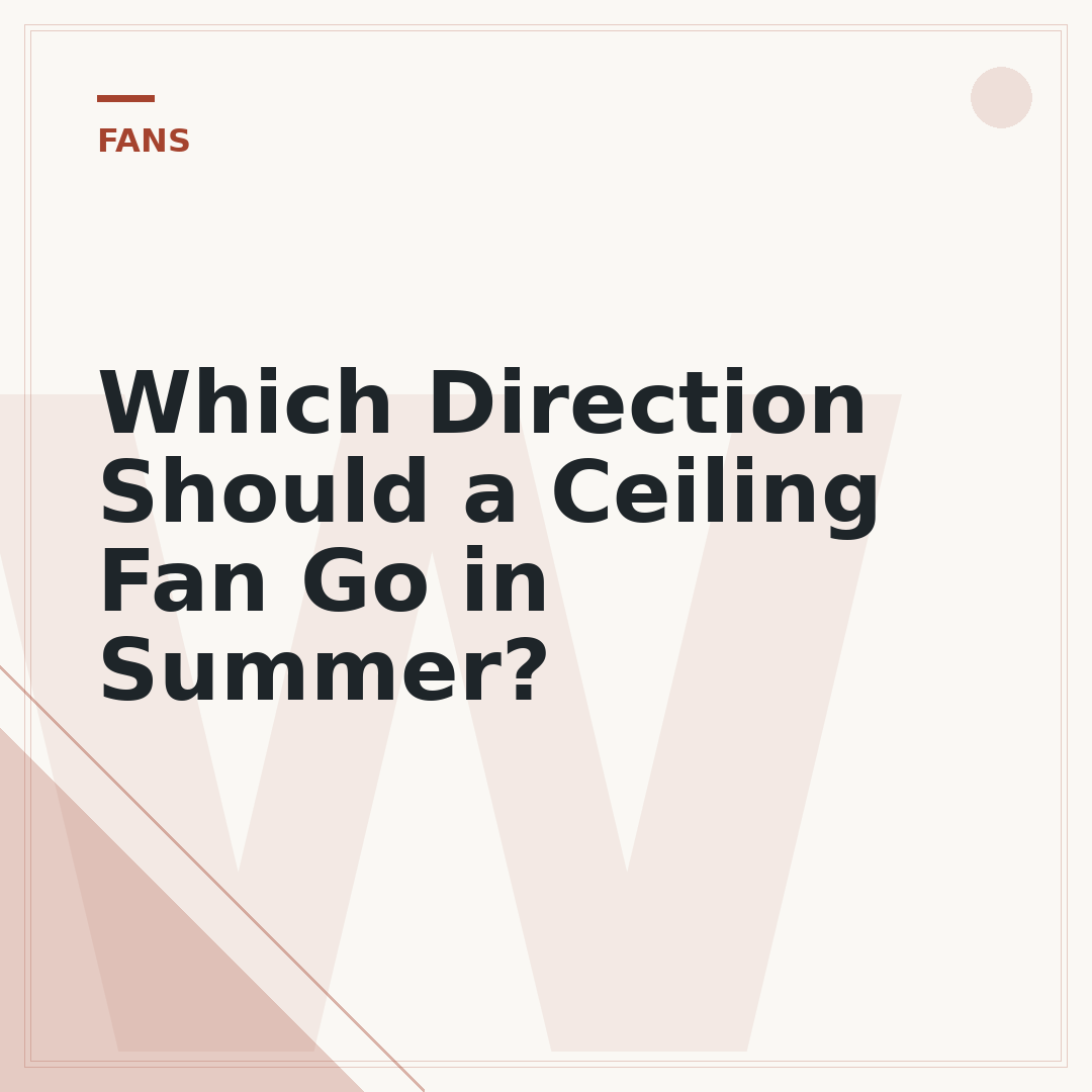 Which Direction Should a Ceiling Fan Go in Summer?