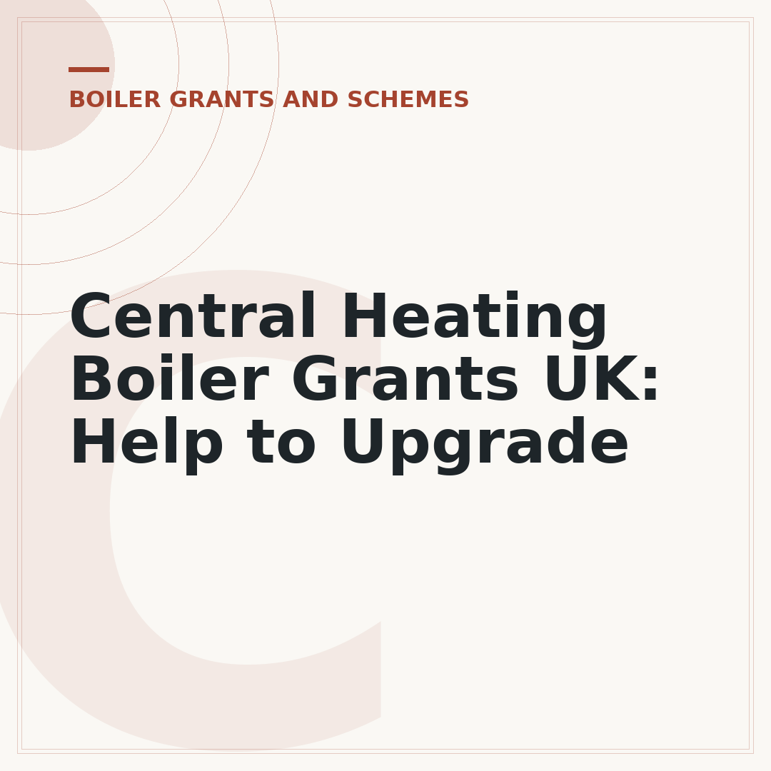 Central Heating Boiler Grants UK: Help to Upgrade