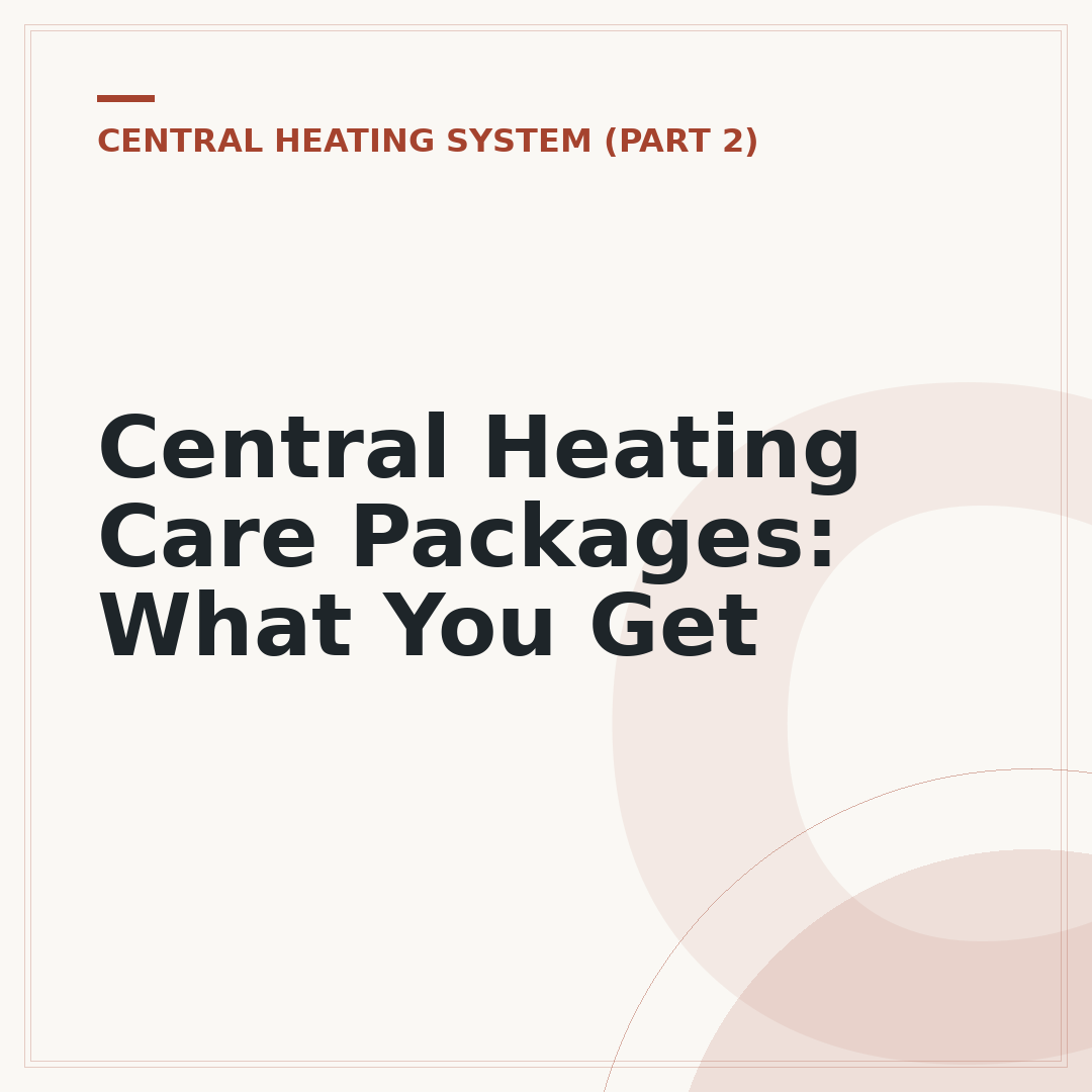 Central Heating Care Packages: What You Get