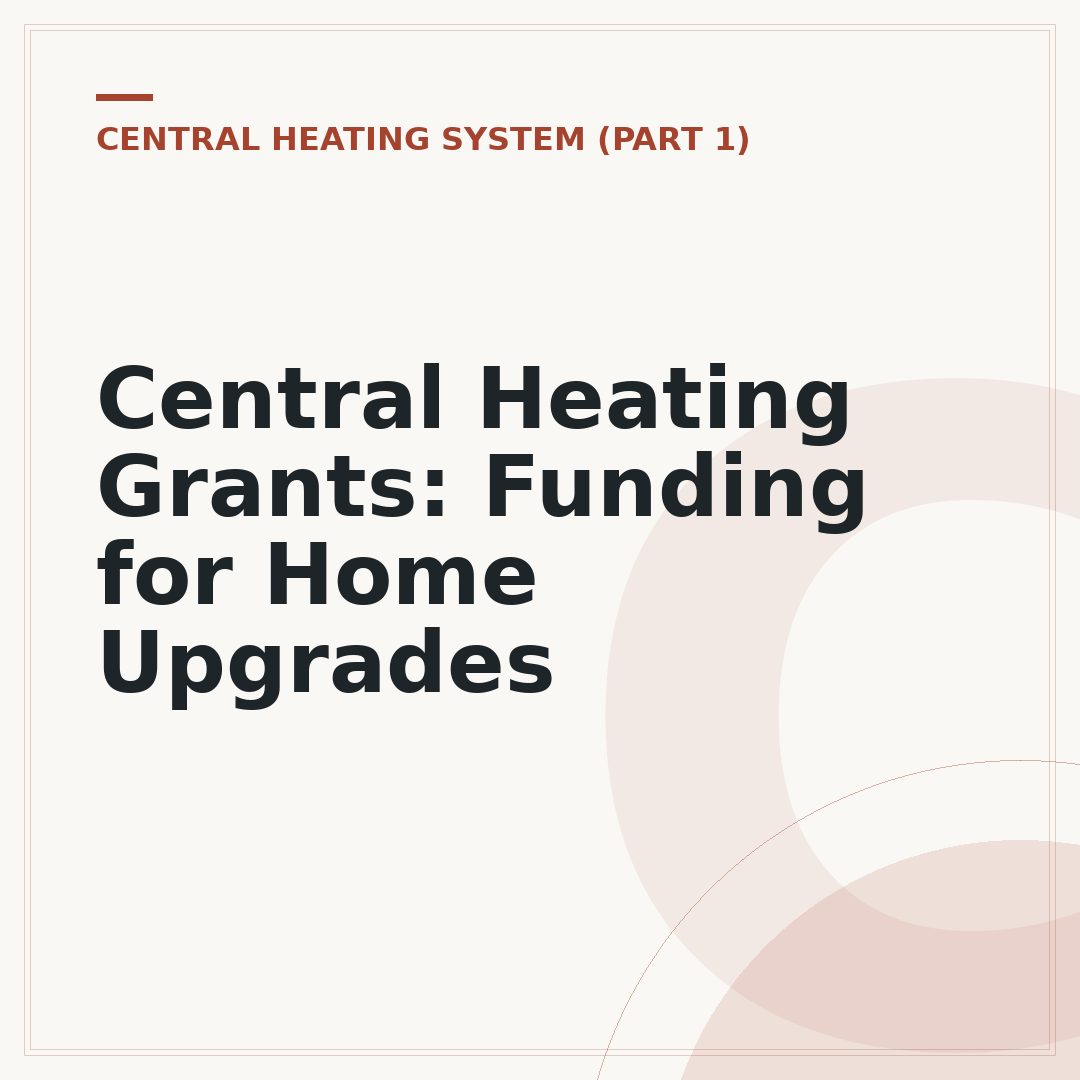 Central Heating Grants: Funding for Home Upgrades