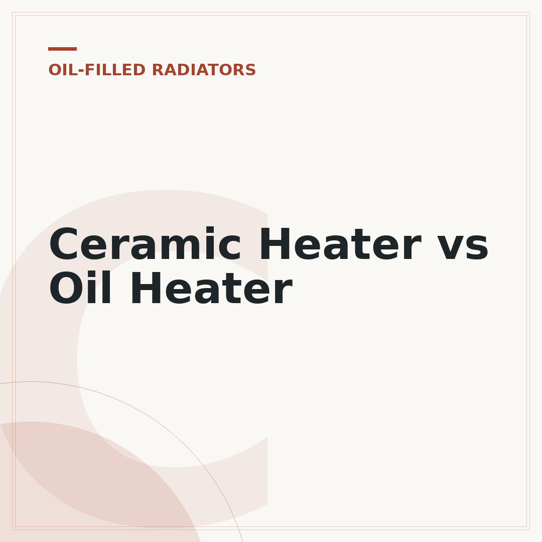 Ceramic Heater vs Oil Heater