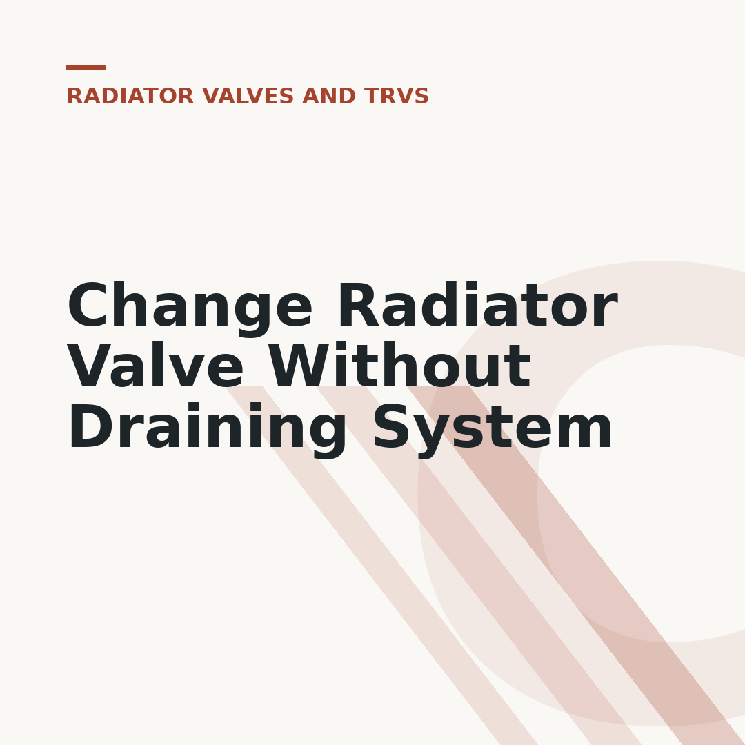 Change Radiator Valve Without Draining System