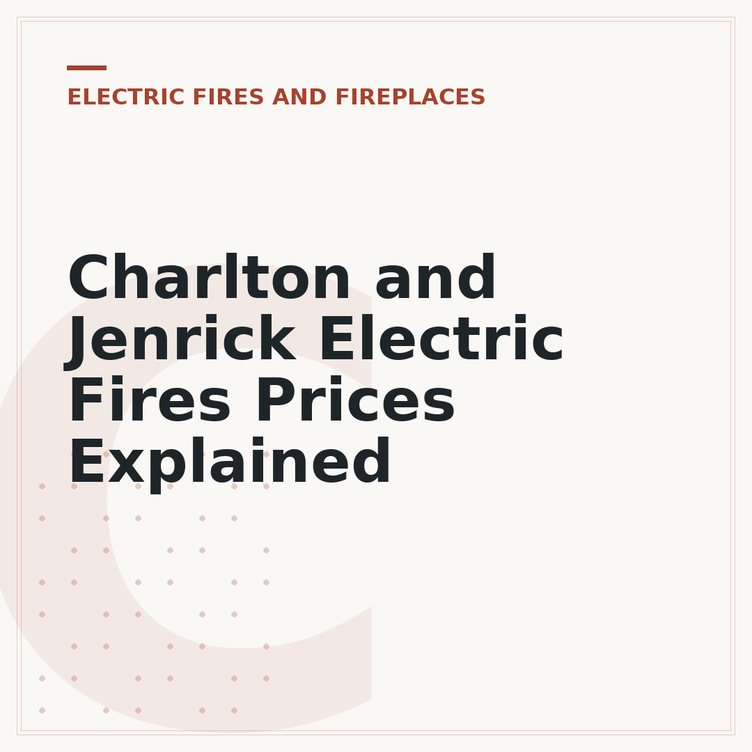 Charlton and Jenrick Electric Fires Prices Explained