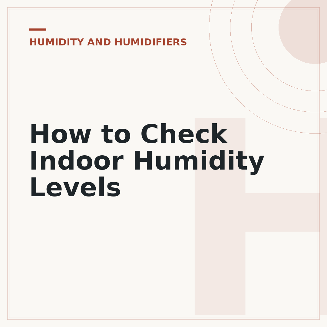 How to Check Indoor Humidity Levels