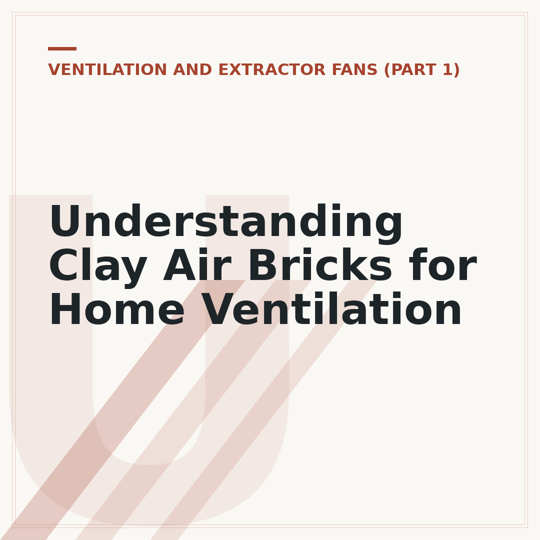 Understanding Clay Air Bricks for Home Ventilation