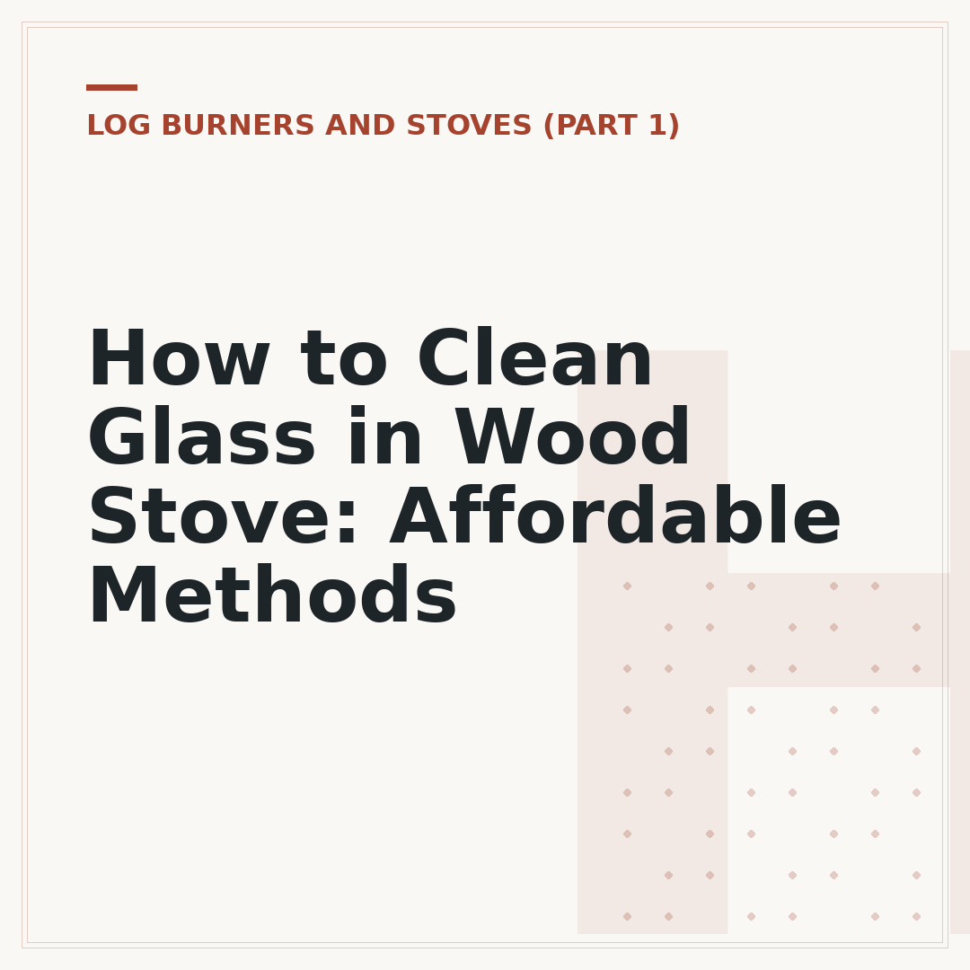 How to Clean Glass in Wood Stove: Affordable Methods