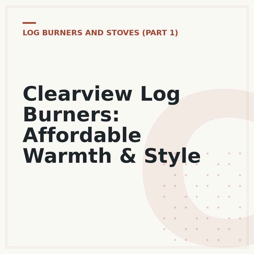 Clearview Log Burners: Affordable Warmth & Style