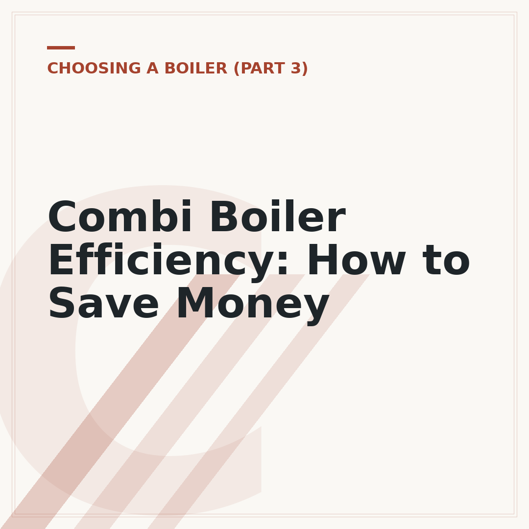Combi Boiler Efficiency: How to Save Money