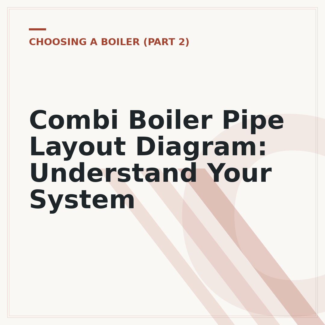 Combi Boiler Pipe Layout Diagram: Understand Your System