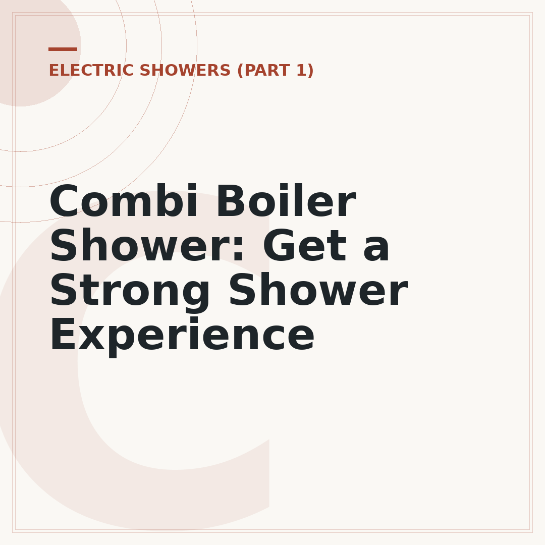 Combi Boiler Shower: Get a Strong Shower Experience