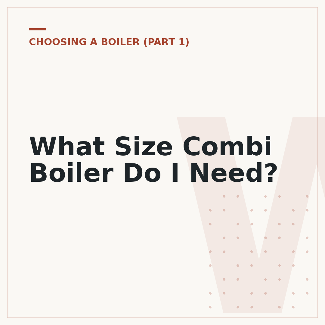 What Size Combi Boiler Do I Need?