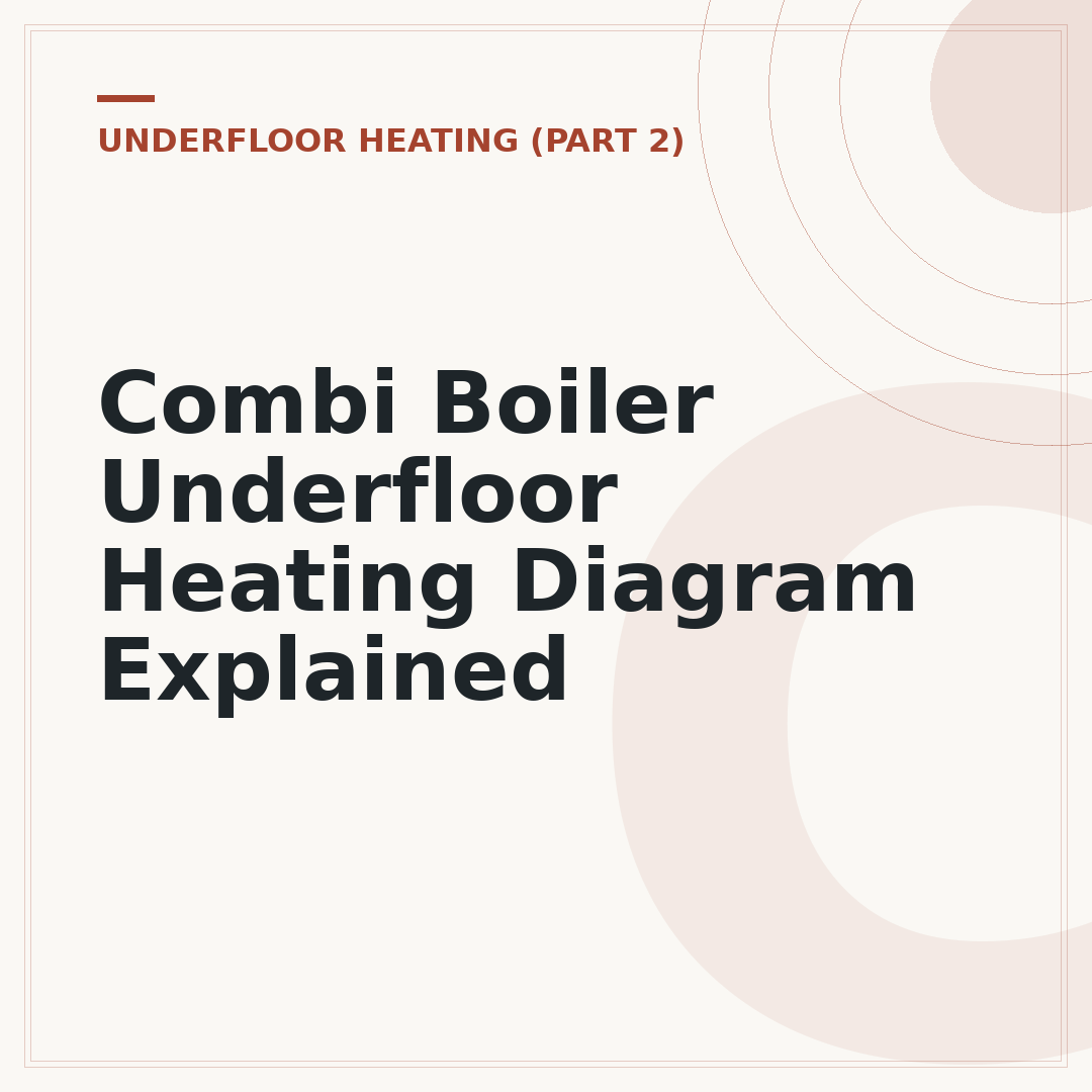 Combi Boiler Underfloor Heating Diagram Explained