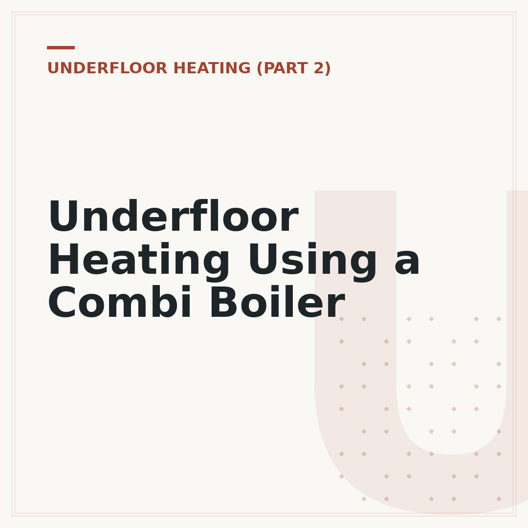 Underfloor Heating Using a Combi Boiler