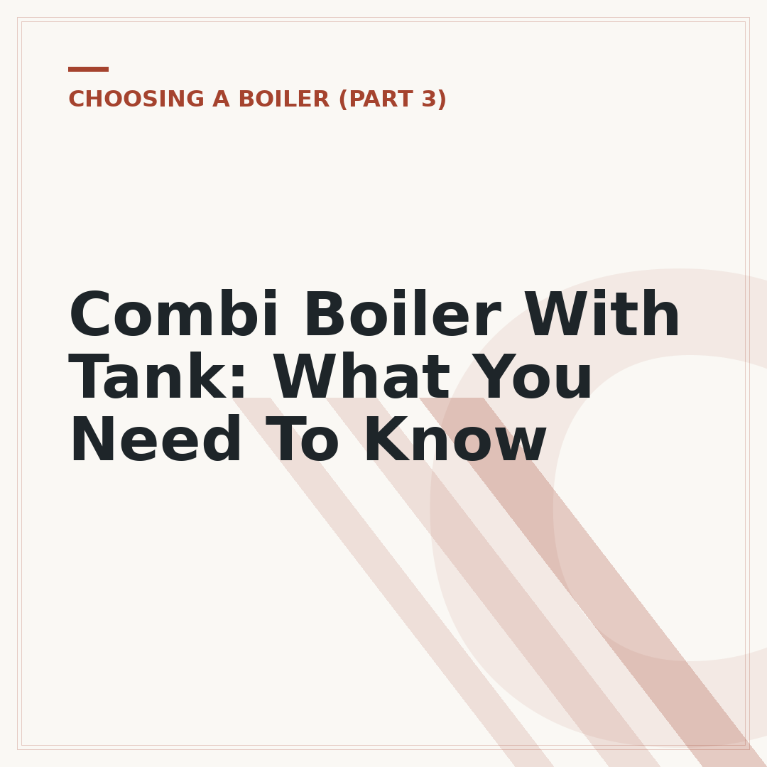 Combi Boiler With Tank: What You Need To Know