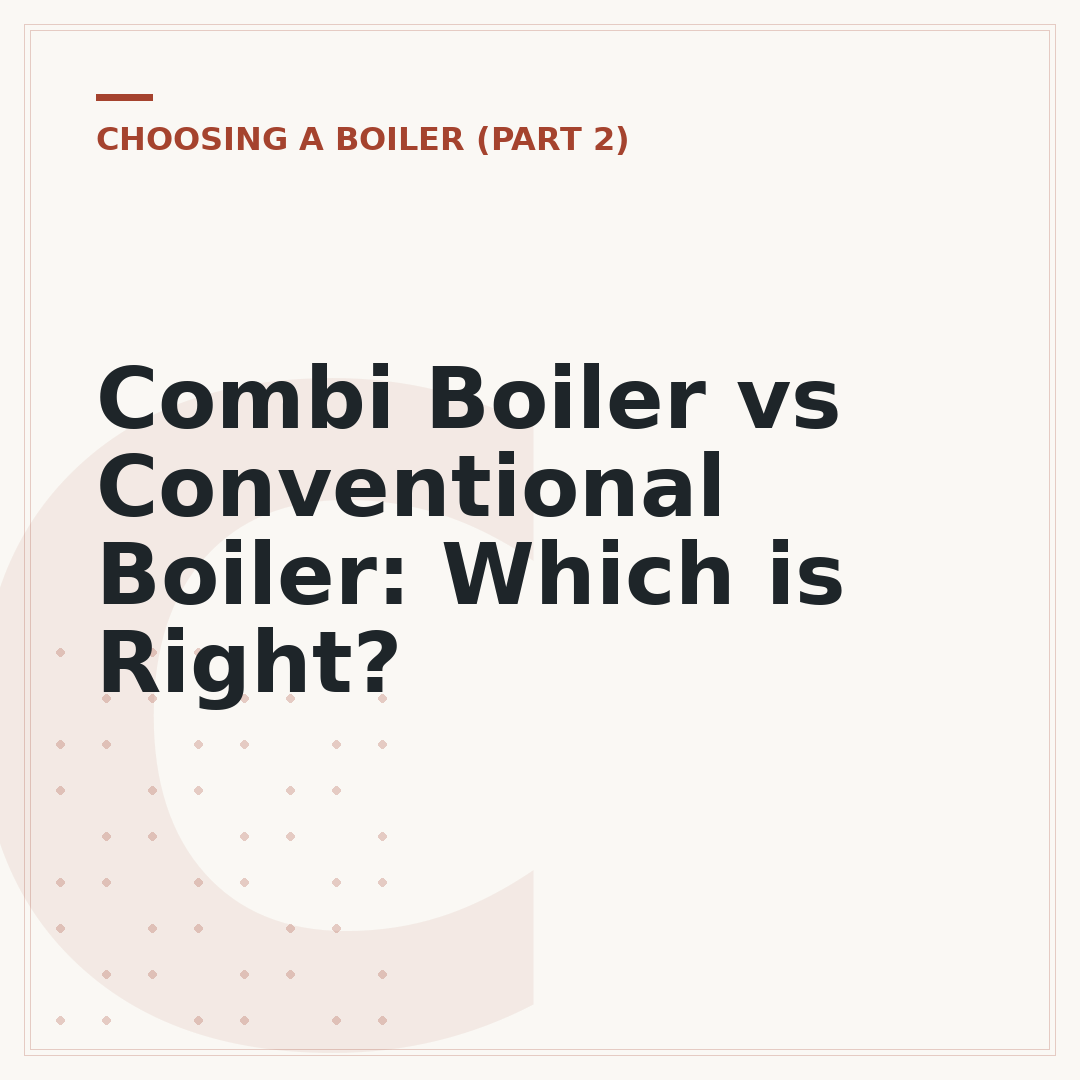 Combi Boiler vs Conventional Boiler: Which is Right?