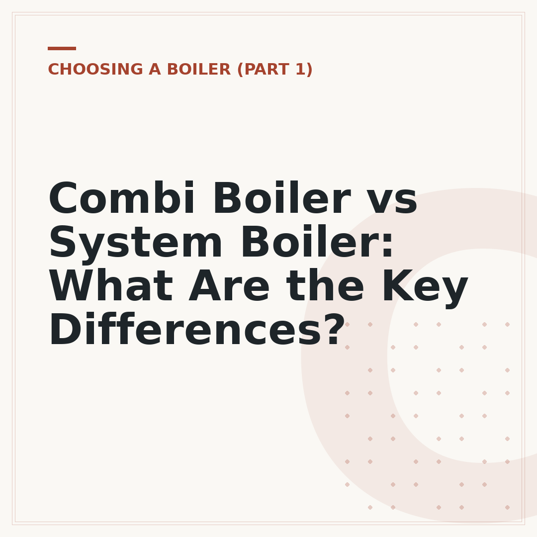 Combi Boiler vs System Boiler: What Are the Key Differences?