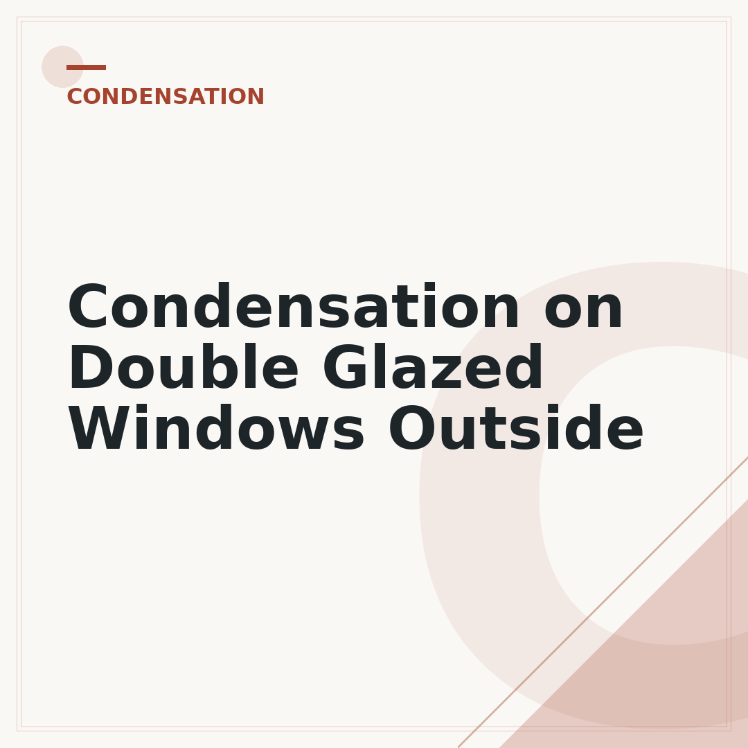 Condensation on Double Glazed Windows Outside