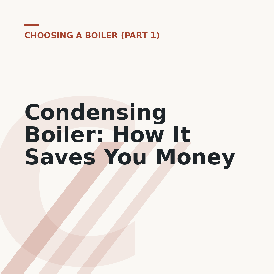 Condensing Boiler: How It Saves You Money