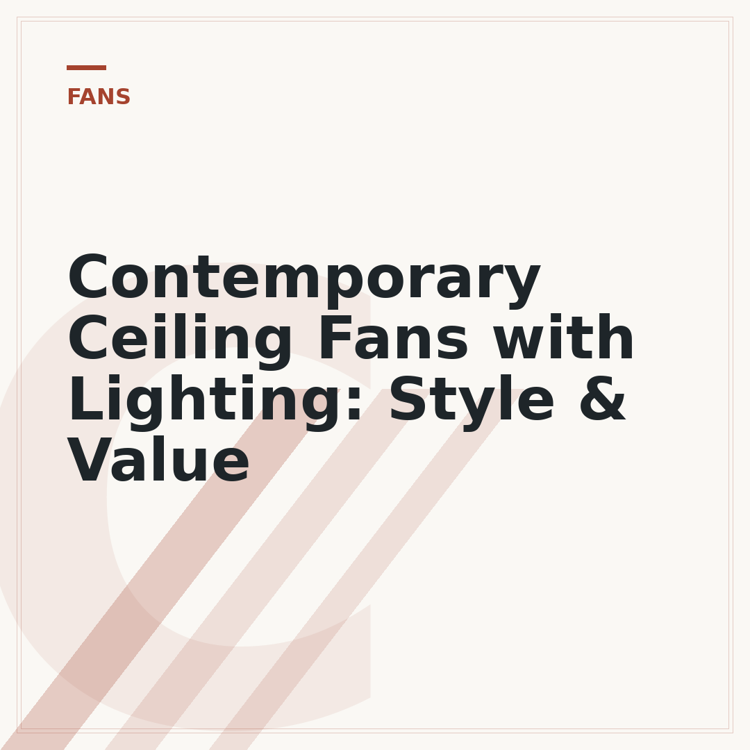 Contemporary Ceiling Fans with Lighting: Style & Value