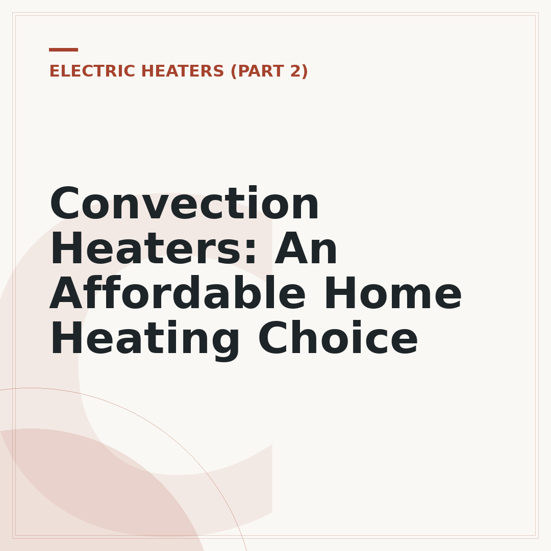 Convection Heaters: An Affordable Home Heating Choice