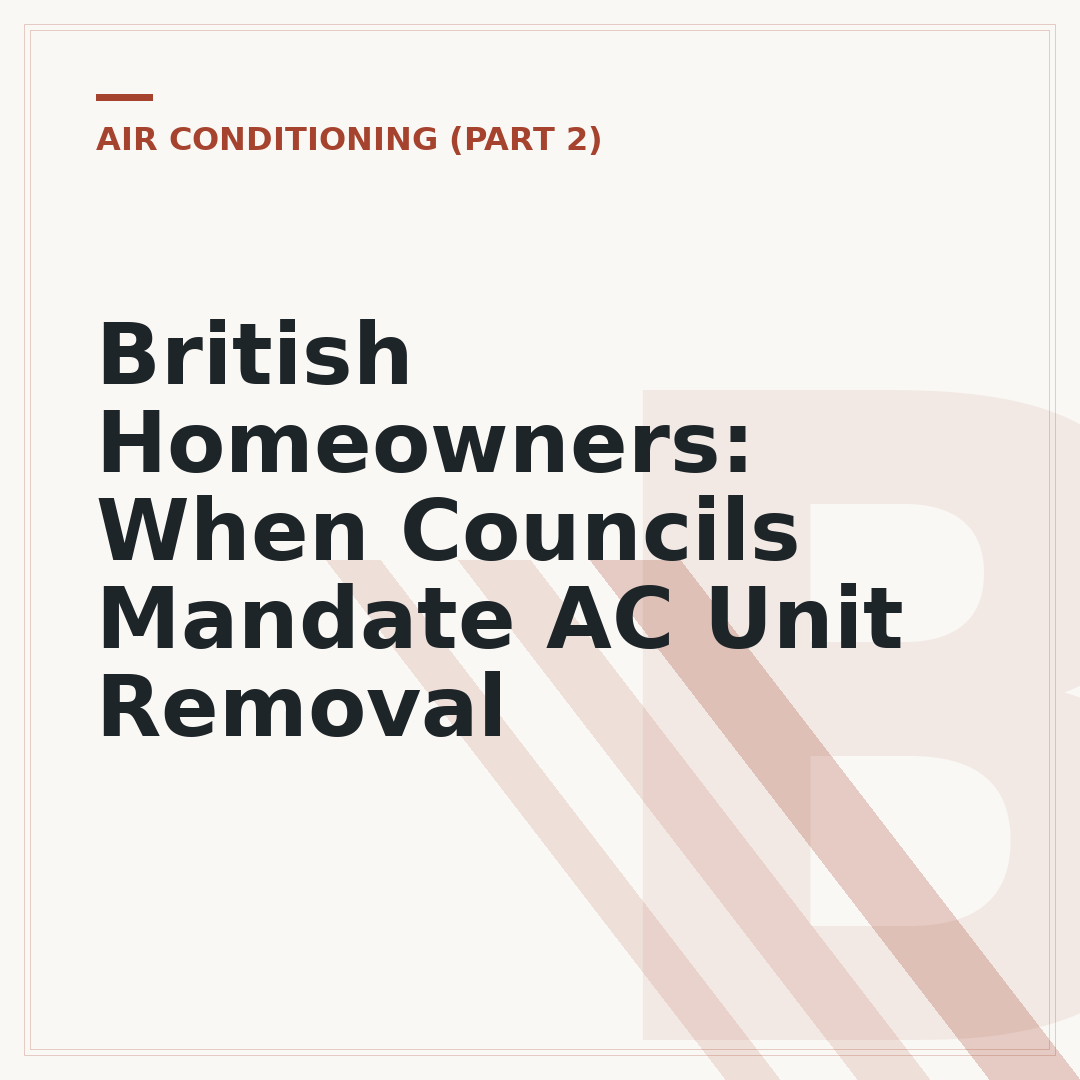 British Homeowners: When Councils Mandate AC Unit Removal