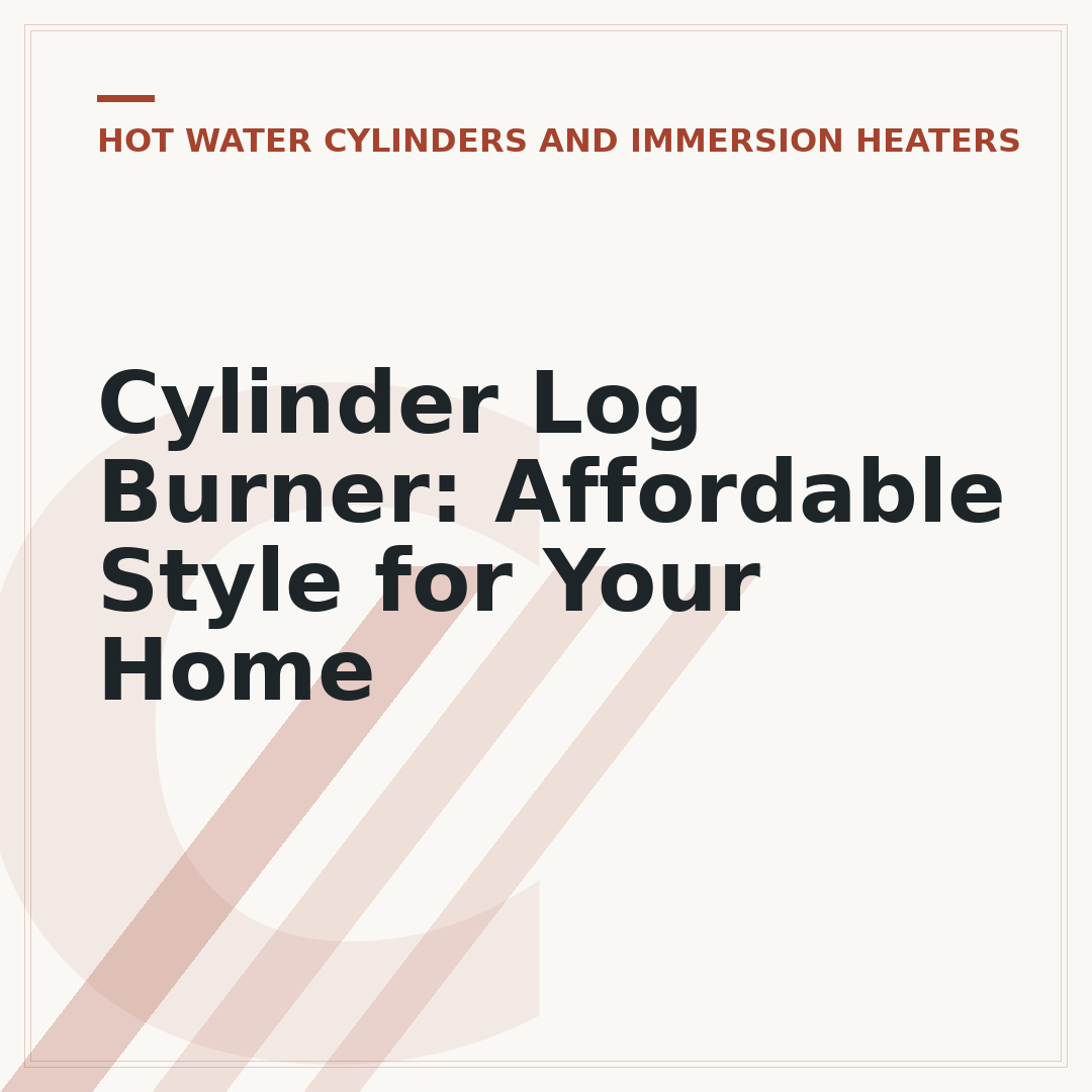 Cylinder Log Burner: Affordable Style for Your Home