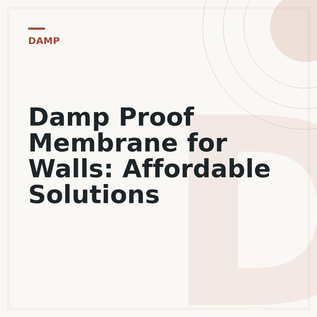 Damp Proof Membrane for Walls: Affordable Solutions