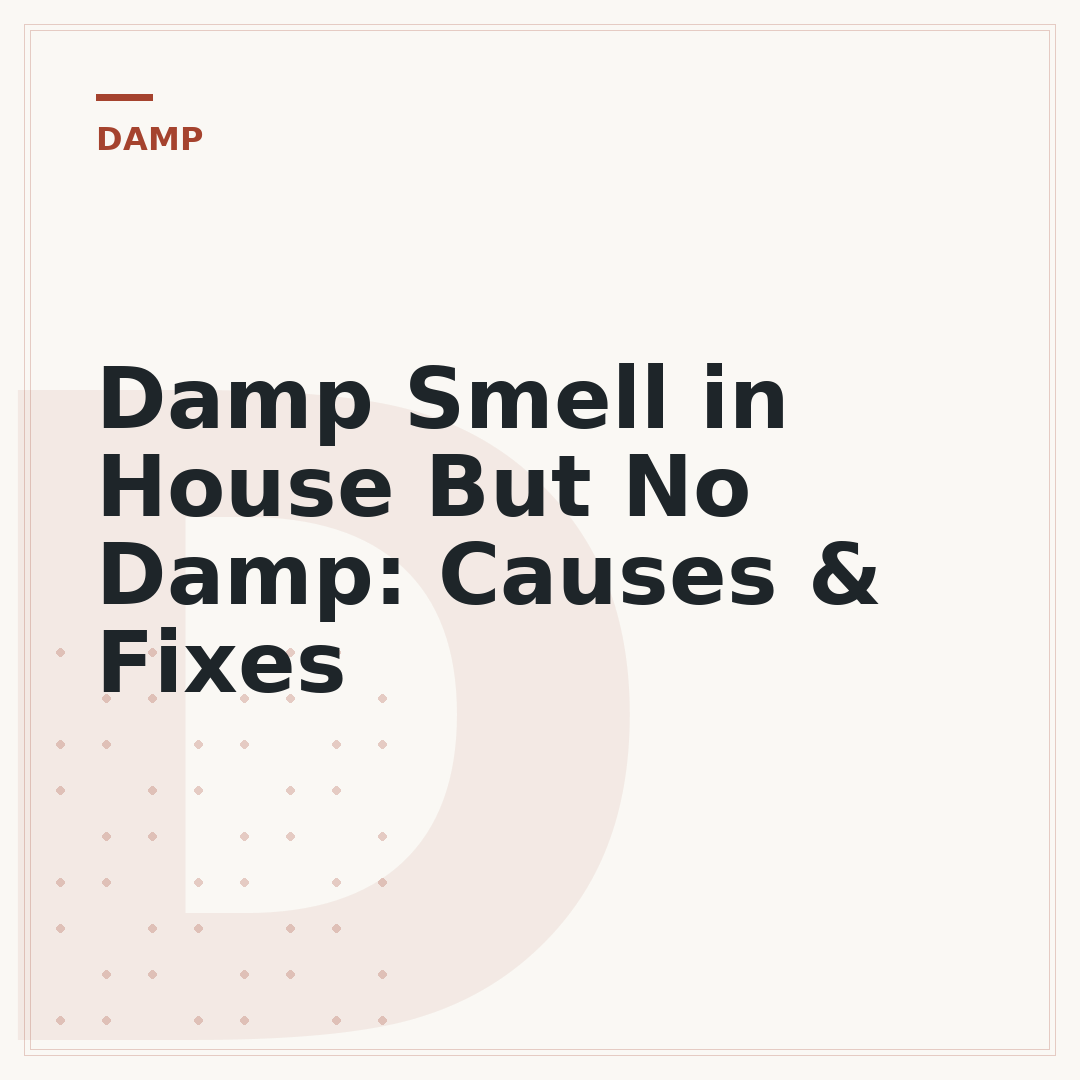Damp Smell in House But No Damp: Causes & Fixes