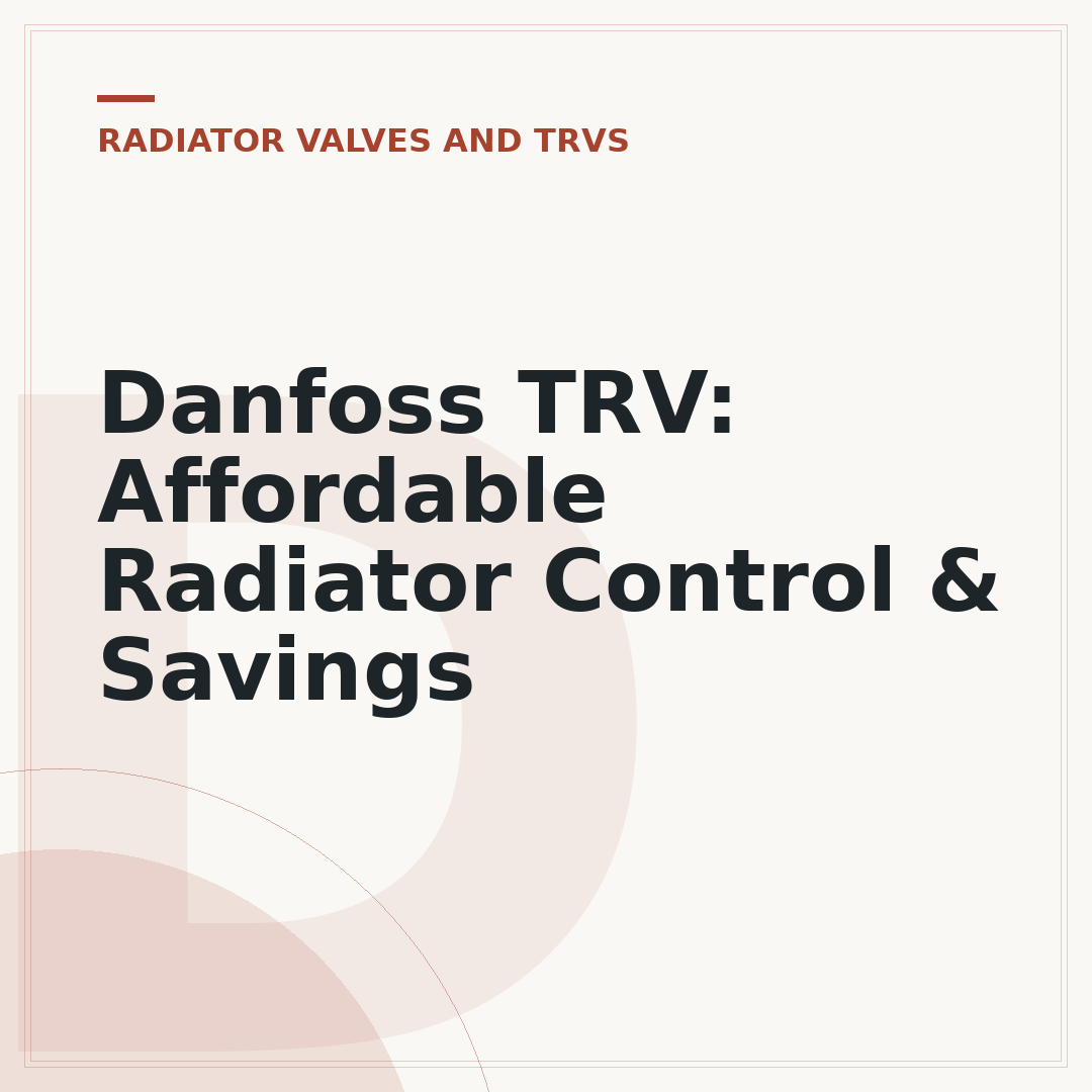 Danfoss TRV: Affordable Radiator Control & Savings