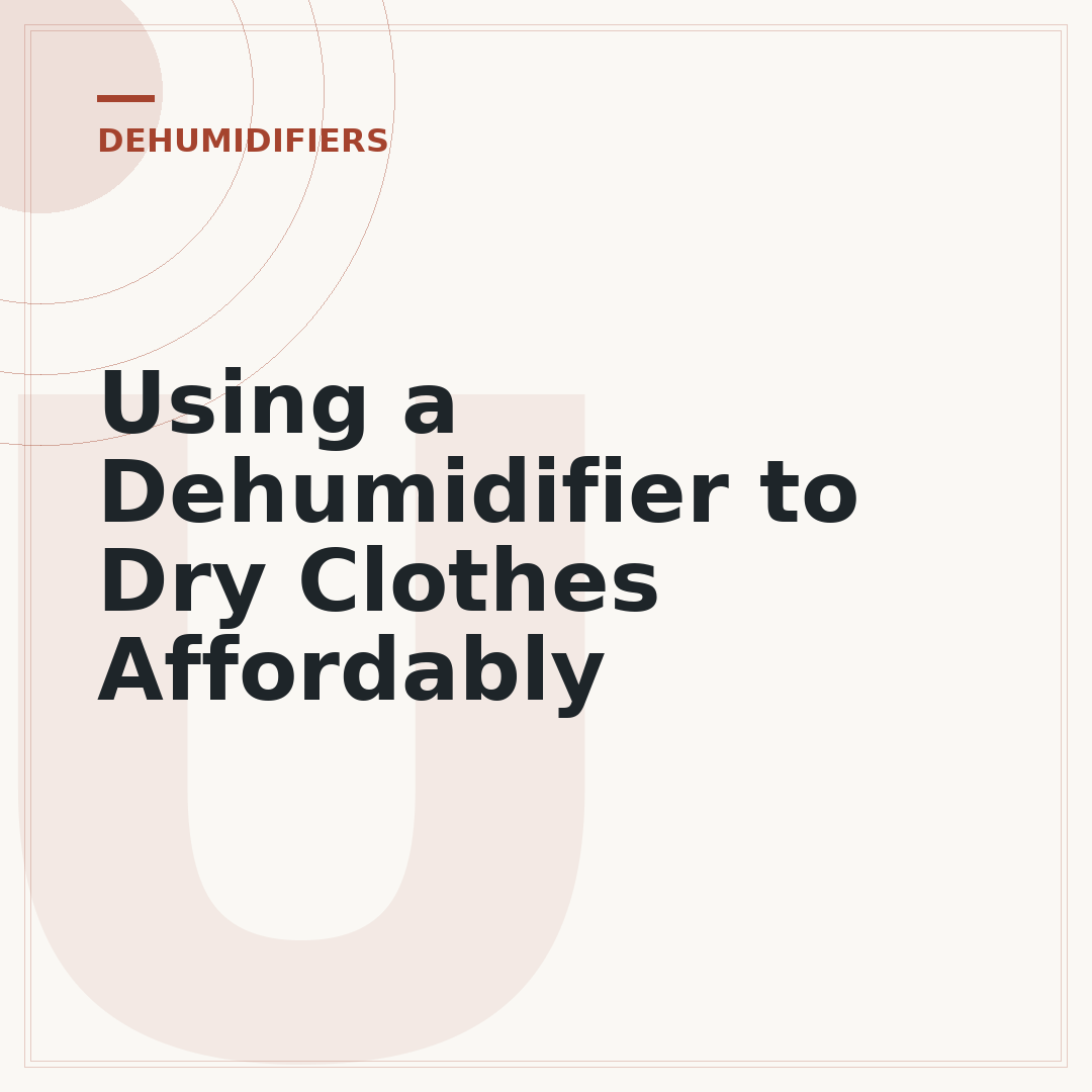 Using a Dehumidifier to Dry Clothes Affordably