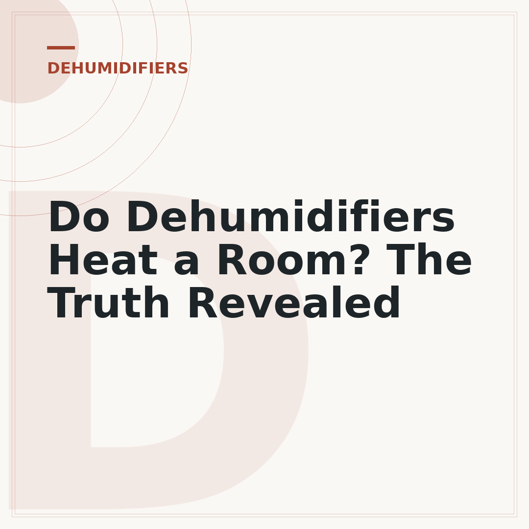 Do Dehumidifiers Heat a Room? The Truth Revealed