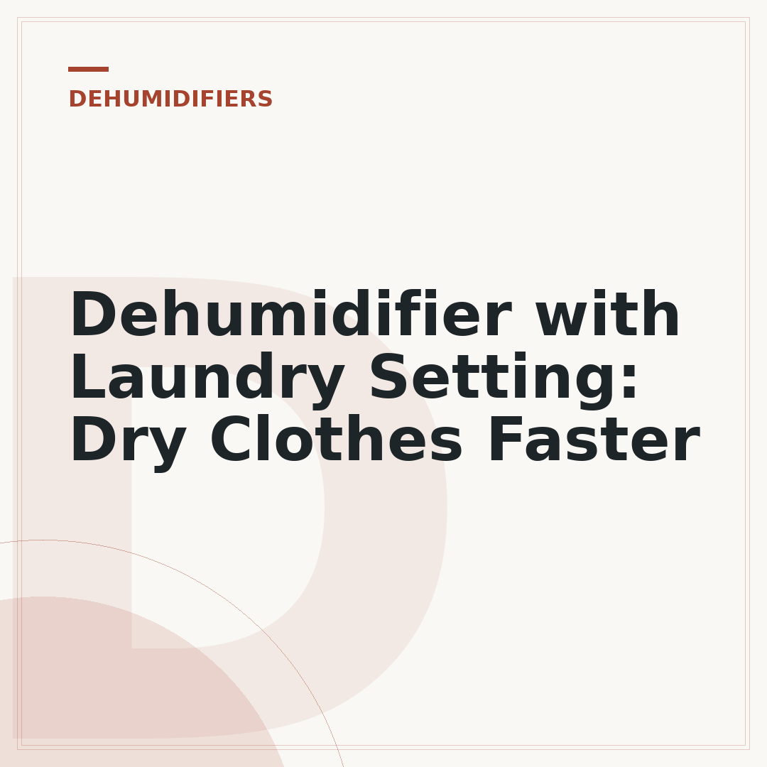 Dehumidifier with Laundry Setting: Dry Clothes Faster