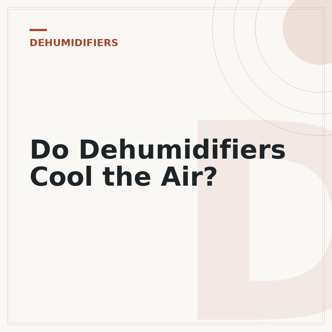 Do Dehumidifiers Cool the Air?